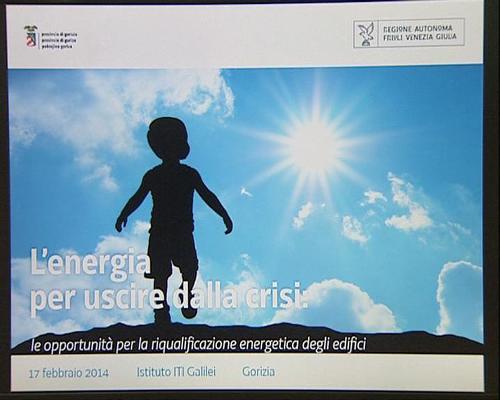 Il convegno "L'energia per uscire dalla crisi: le opportunità per la riqualificazione energetica degli edifici", all'ITI Galilei - Gorizia 17/02/2014