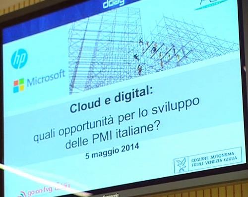 Il convegno "Cloud e digital: quali opportunità per lo sviluppo delle PMI italiane?" all'Area Science Park di Padriciano nel Digital-Day (D-Day) di Go On FVG - Trieste 05/05/2014
